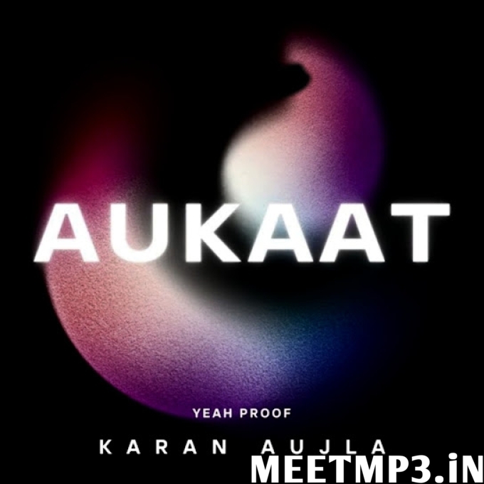 Aukaat Karan Aujla-(MeetMp3.In).mp3