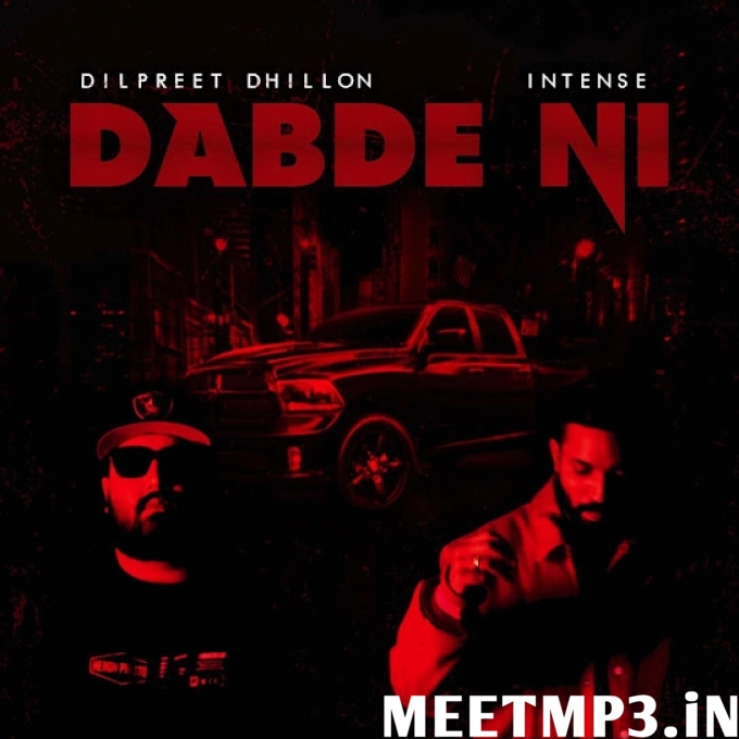 Dabde ni Intense, Dilpreet Dhillon-(MeetMp3.In).mp3