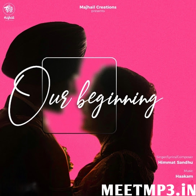 Our Beginning Himmat Sandhu-(MeetMp3.In).mp3
