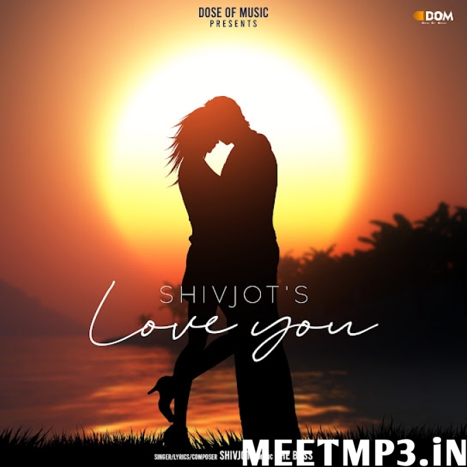 Love You Shivjot-(MeetMp3.In).mp3