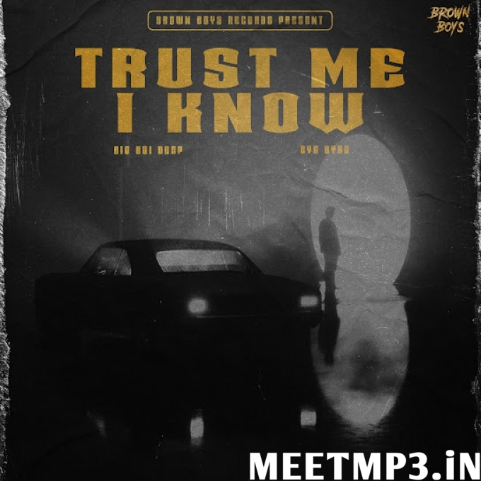 Trust Me I Know Big Boi Deep-(MeetMp3.In).mp3