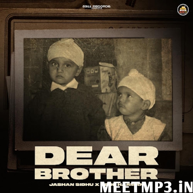 DEAR BROTHER Jashan Sidhu-(MeetMp3.In).mp3