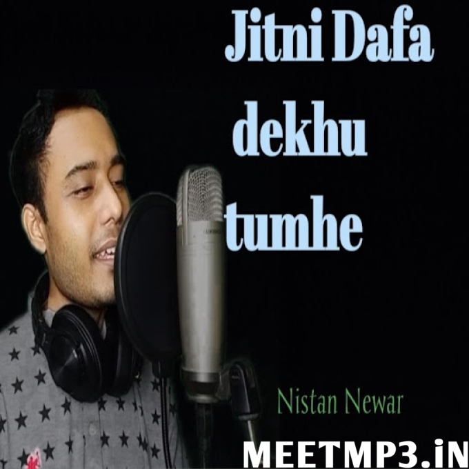 Jitni Dafa Dekhu Tumhe Nistan Newar-(MeetMp3.In).mp3