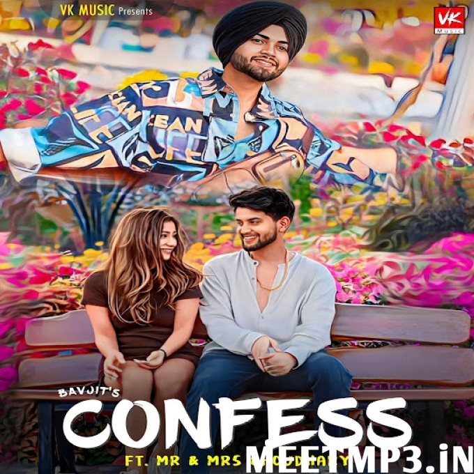 Confess Bavjit Singh ft. Mr & Mrs Choudhary-(MeetMp3.In).mp3