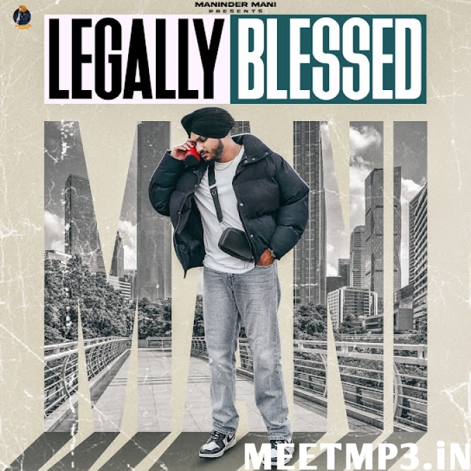 LEGALLY BLESSED Maninder Mani-(MeetMp3.In).mp3