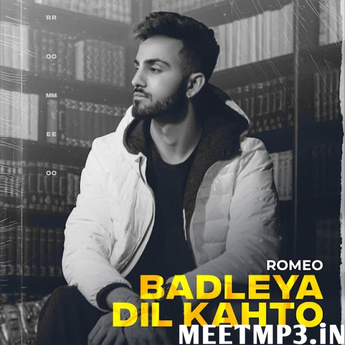 Badleya Dil Kahto Romeo-(MeetMp3.In).mp3