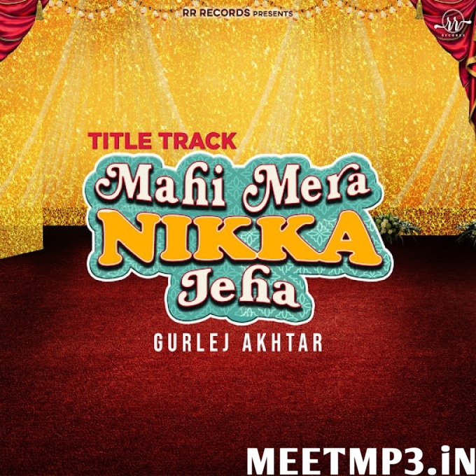 Mahi Mera Nikka Jeha Title Track Gurlej Akhtar-(MeetMp3.In).mp3