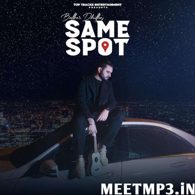 Same Spot Balkar Dhillon-(MeetMp3.In).mp3