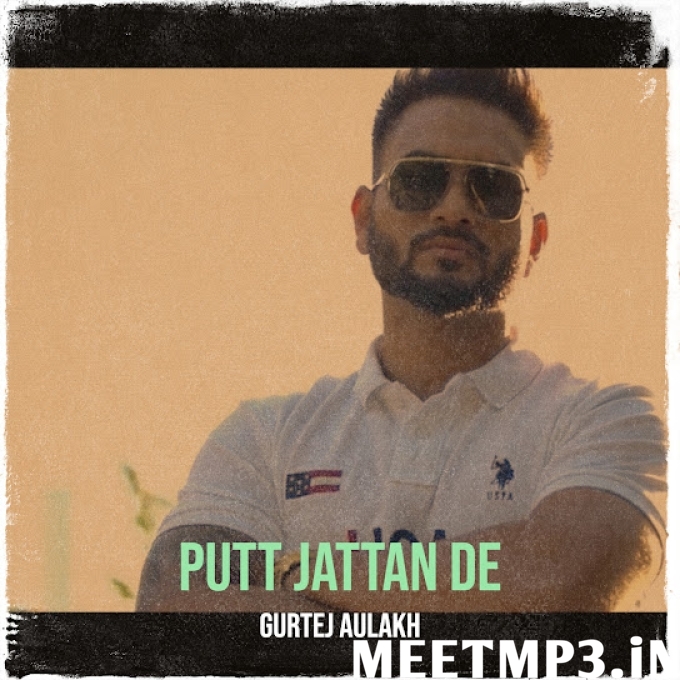 Putt Jattan De Gurtej Aulakh-(MeetMp3.In).mp3