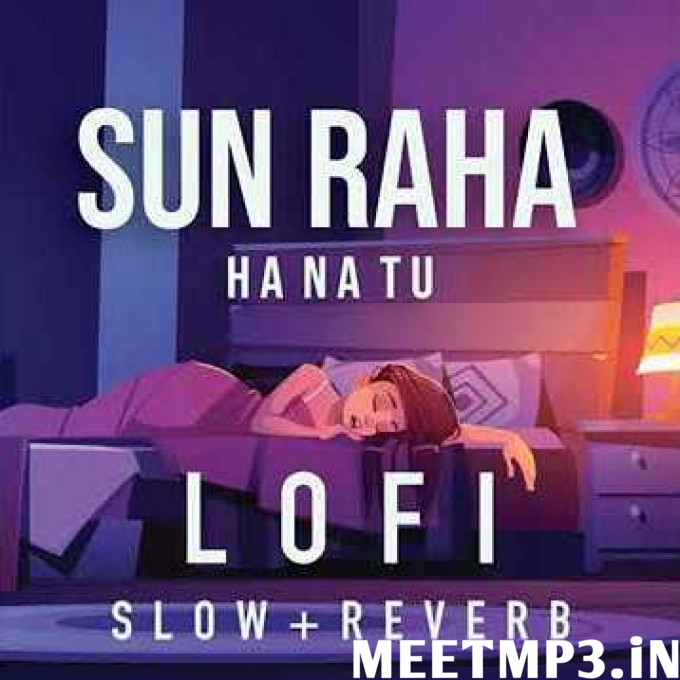 Sun Raha Hai Na Tu Lofi-(MeetMp3.In).mp3