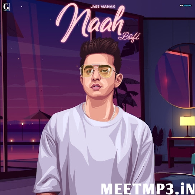 Naah Lofi Version Jass Manak-(MeetMp3.In).mp3