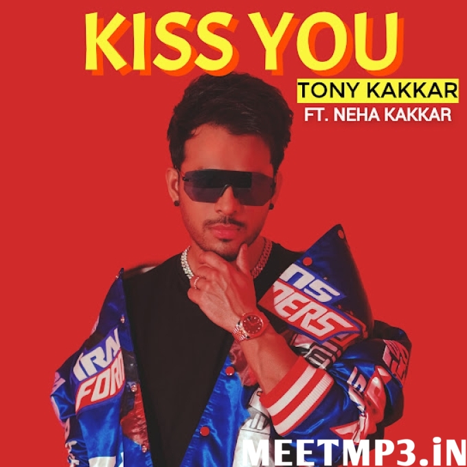 Kiss You - Tony Kakkar, Neha Kakkar-(MeetMp3.In).mp3