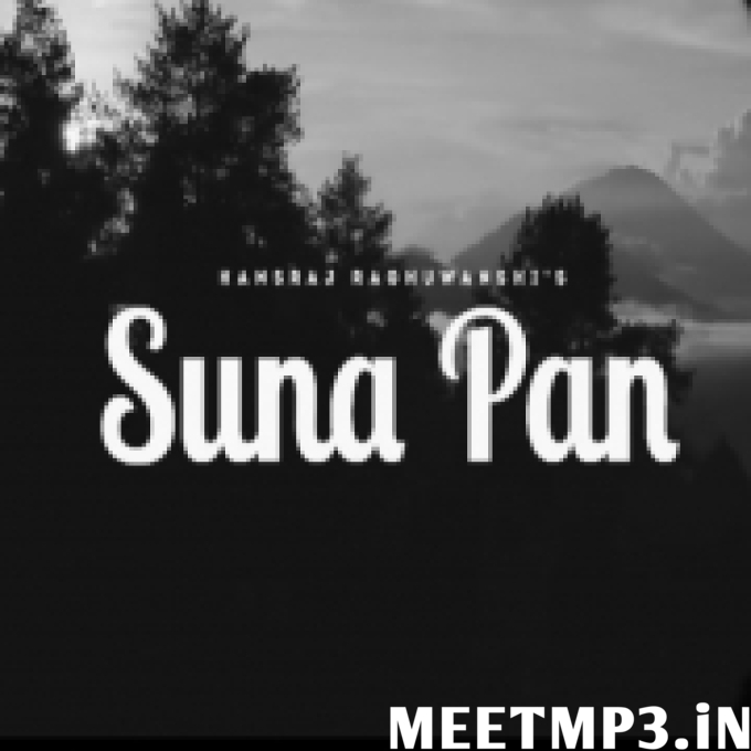 Suna Pan Hansraj Raghuwanshi-(MeetMp3.In).mp3