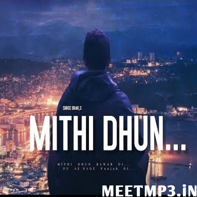 Mithi Dhun Shree Brar-(MeetMp3.In).mp3