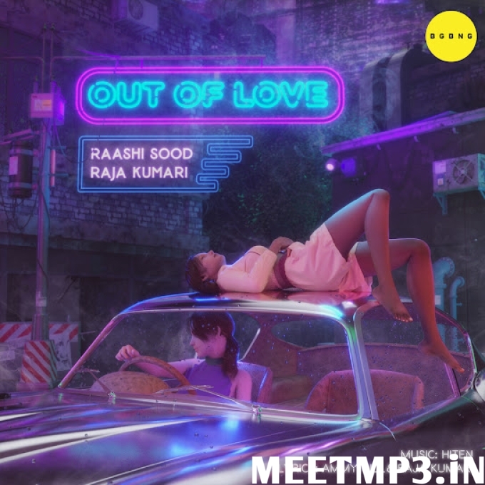 Out of Love Raashi Sood, Raja Kumari-(MeetMp3.In).mp3