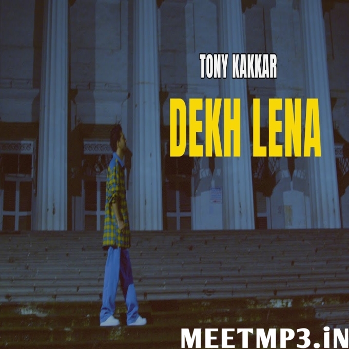 Dekh Lena Tony Kakkar-(MeetMp3.In).mp3