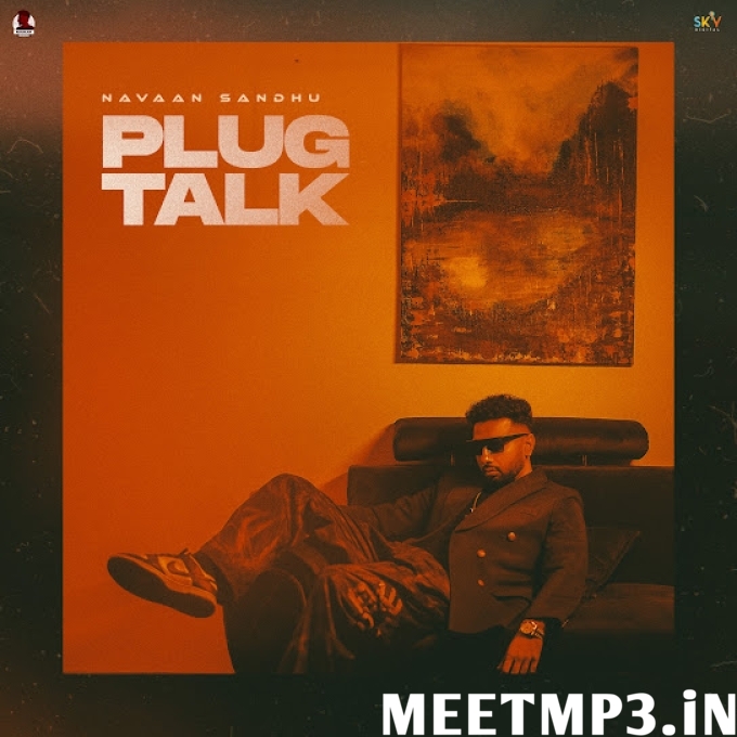 Plug Talk Navaan Sandhu-(MeetMp3.In).mp3