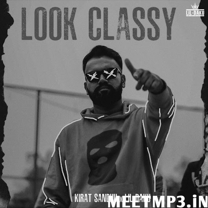 Look Classy Kirat Sandhu-(MeetMp3.In).mp3