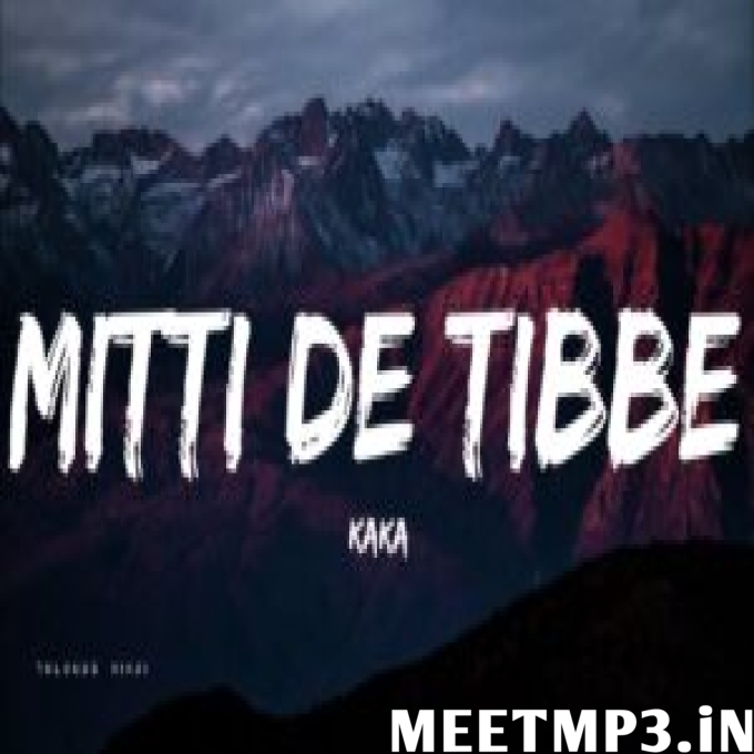 Mitti De Tibbe Kaka-(MeetMp3.In).mp3