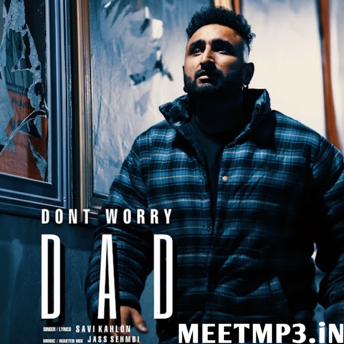 Dont Worry Dad Savi Kahlon-(MeetMp3.In).mp3