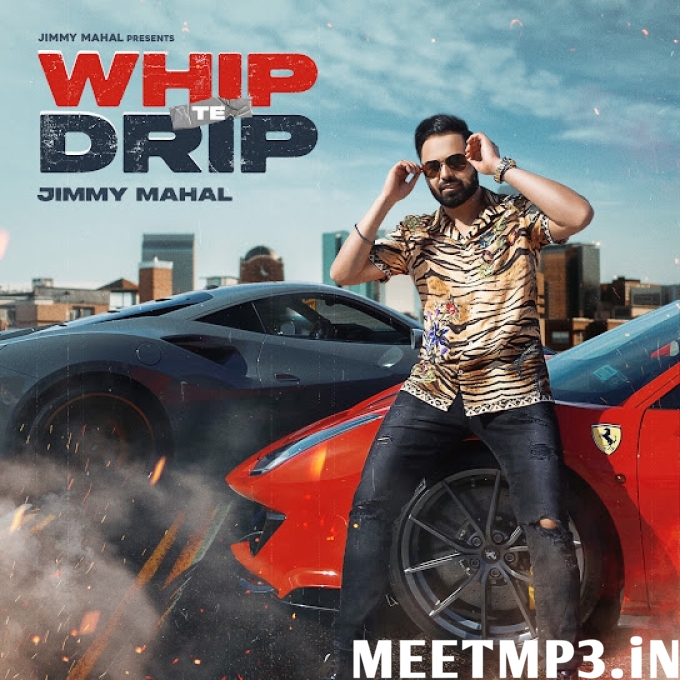 Whip Te Drip Jimmy Mahal-(MeetMp3.In).mp3