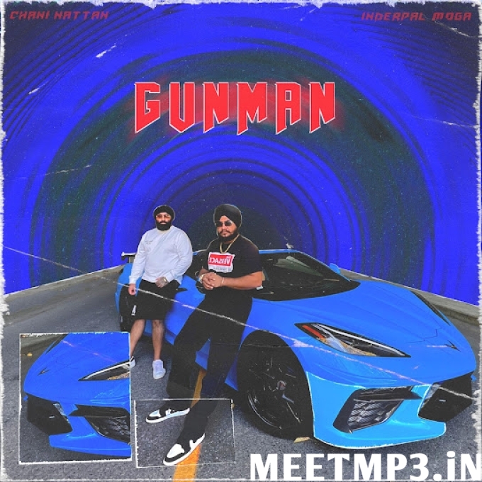 Gunman,Inderpal Moga Chani Nattan-(MeetMp3.In).mp3