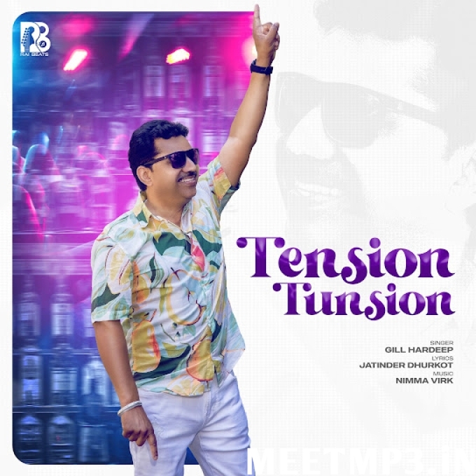 Tension Tunsion Gill Hardeep-(MeetMp3.In).mp3